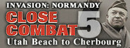 Close Combat 5: Invasion: Normandy - Utah Beach to Cherbourg