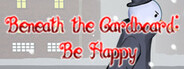 Beneath the Cardboard: Be Happy
