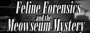 Feline Forensics and the Meowseum Mystery