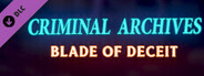 Criminal Archives: Blade of Deceit DLC