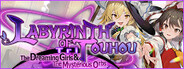Labyrinth of Touhou Tri -The Dreaming Girls & The Mysterious Orbs-