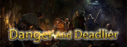 Danger and Deadlier