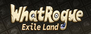 代号肉鸽：流放之地（WhatRogue：Exile Land）