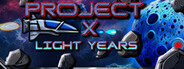 Project X: Light Years