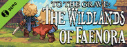 To The Grave: The Wildlands of Faenora Demo