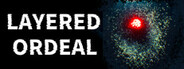 LAYERED ORDEAL
