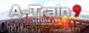 A-Train 9 V3.0 : Railway Simulator