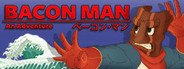 Bacon Man: An Adventure