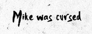 Mike was Cursed
