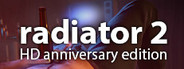Radiator 2: Anniversary Edition