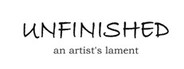 Unfinished - An Artist's Lament