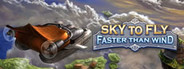 Sky To Fly: Faster Than Wind