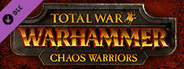 Total War: WARHAMMER - Chaos Warriors