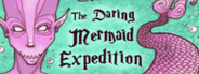 The Daring Mermaid Expedition