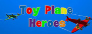 Toy Plane Heroes