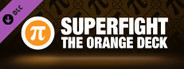 SUPERFIGHT - The Orange Deck