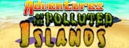 Adventures On The Polluted Islands