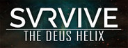 SVRVIVE: The Deus Helix