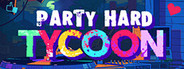 Party Hard Tycoon