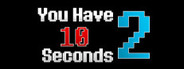 You Have 10 Seconds 2