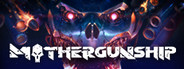 MOTHERGUNSHIP
