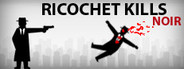 Ricochet Kills: Noir