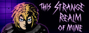 This Strange Realm Of Mine