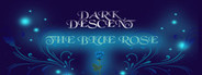Dark Descent: The Blue Rose