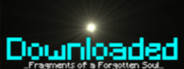Downloaded: Fragments of a Forgotten Soul