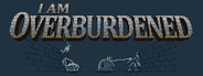 I Am Overburdened