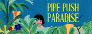 Pipe Push Paradise