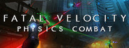 Fatal Velocity: Physics Combat