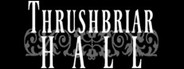 Thrushbriar Hall