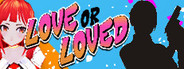 Love or Loved