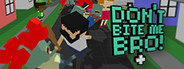 Don't Bite Me Bro! +