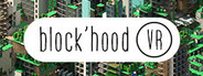 Block'hood VR