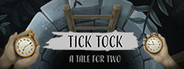 Tick Tock: A Tale for Two