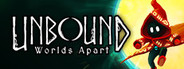 Unbound: Worlds Apart