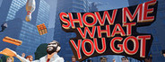 Show Me What You Got
