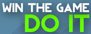 WIN THE GAME: DO IT!