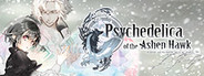 Psychedelica of the Ashen Hawk