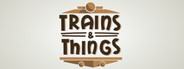 Trains & Things