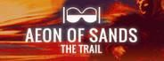 Aeon of Sands - The Trail