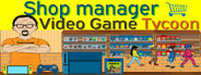 Shop Manager : Video Game Tycoon