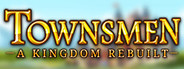 Townsmen - A Kingdom Rebuilt