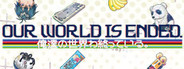 Our World Is Ended.