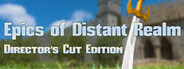 Epics Of Distant Realm: Director's Cut Edition